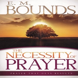 The necessity of Prayer