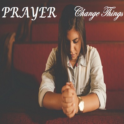 Prayer - Change Things